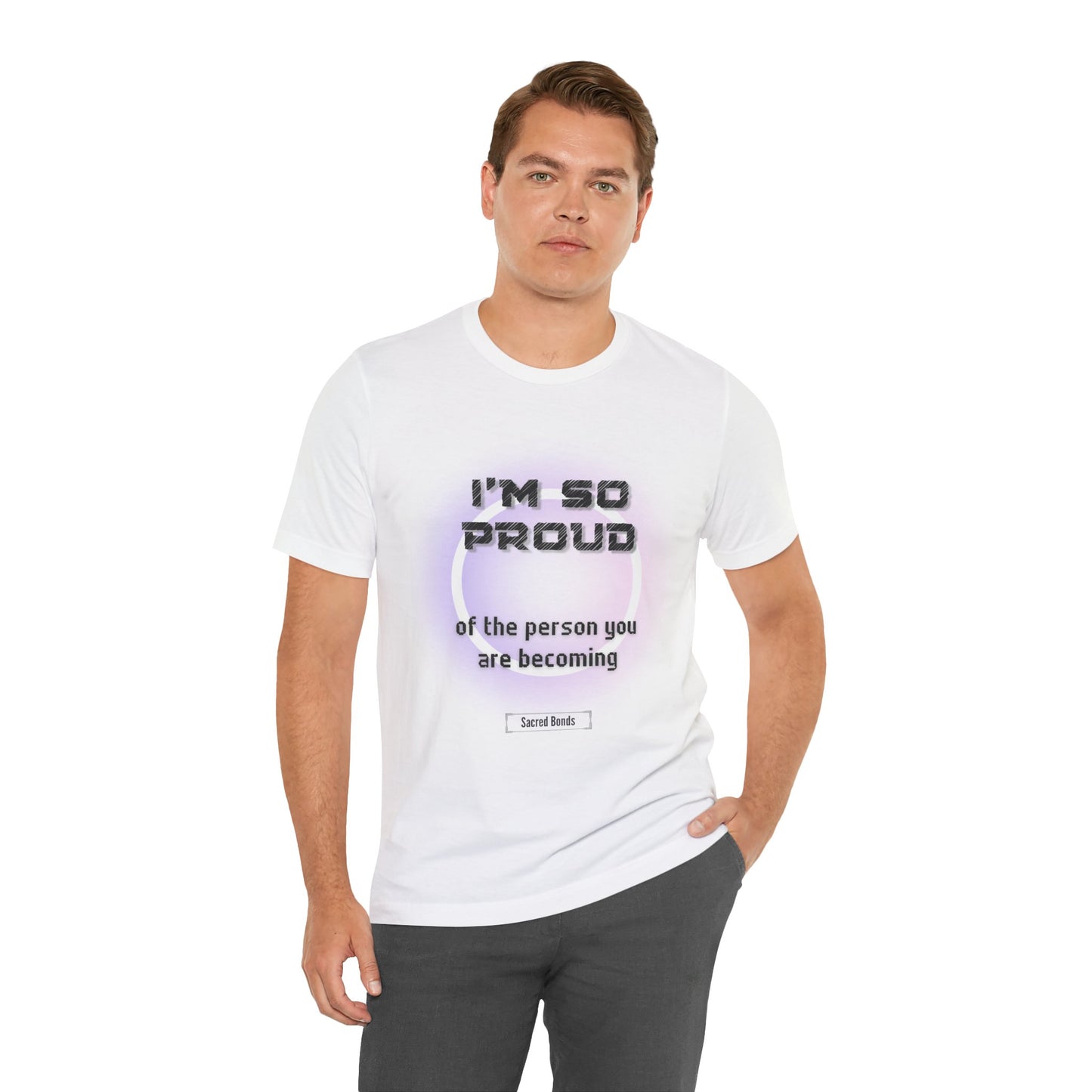 I’m so proud of the person you are becoming
