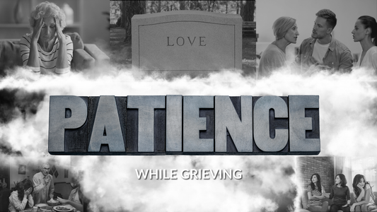 Patience in Grief Isn’t Waiting to Get Better