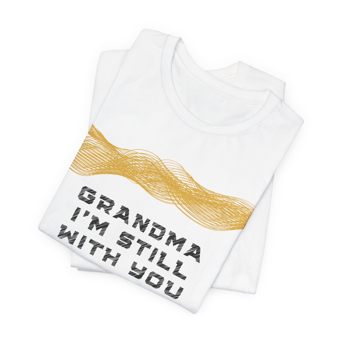 Grandma I'm still with you in every smile and every memory we shared