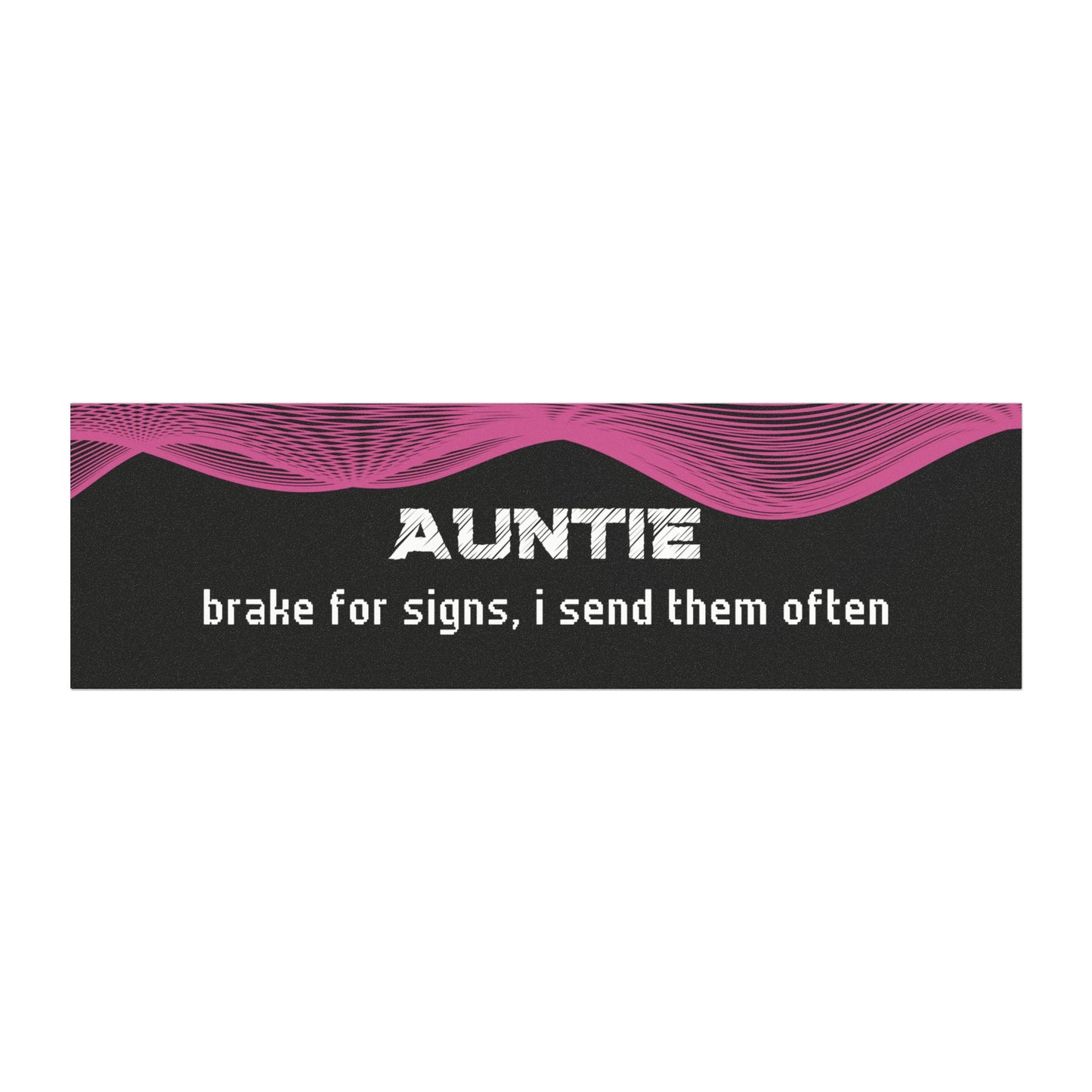 "Auntie – Brake for Signs… I Send Them Often"