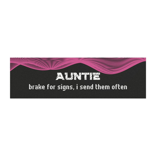 "Auntie – Brake for Signs… I Send Them Often"