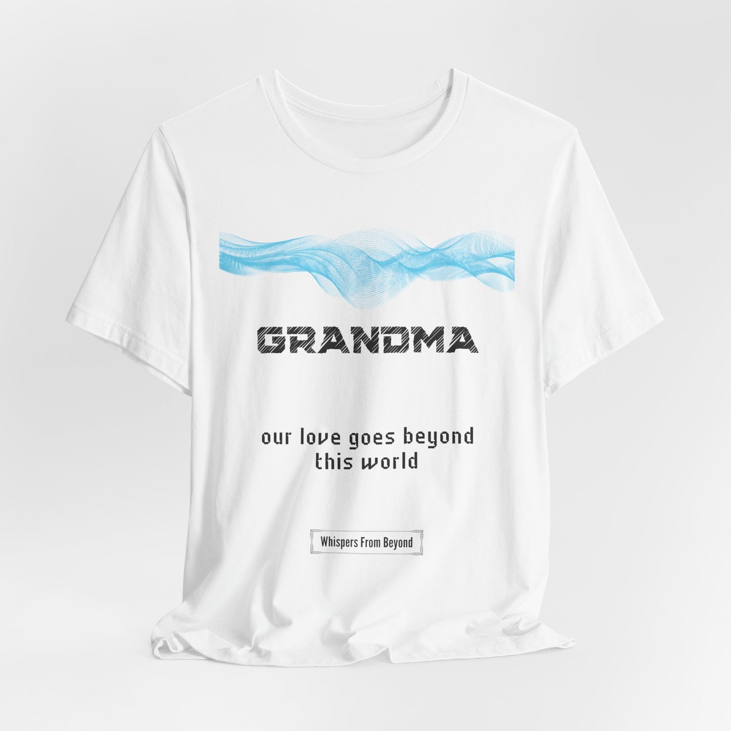 Grandma, our love goes beyond this world