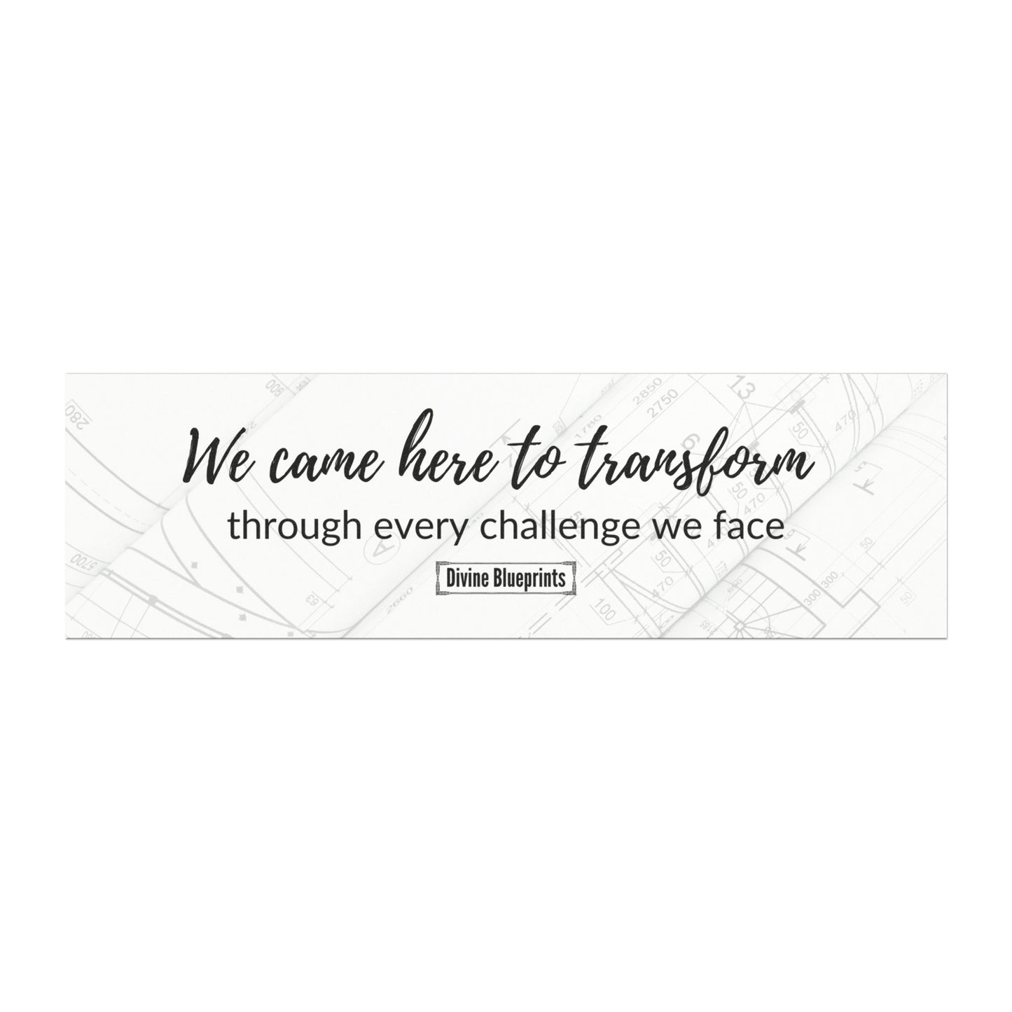 We came here to transform through every challenge we face– Inspirational Car Magnet | Divine Blueprints Collection