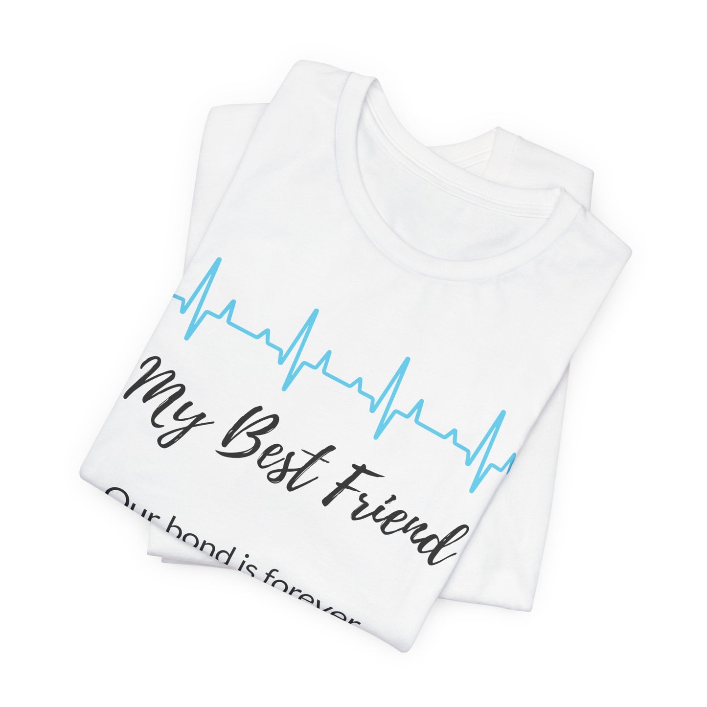 My Best Friend Memorial T shirt- Our bond is forever, even beyond goodbye