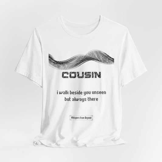 Cousin Grief Comfort T shirt- I walk beside you