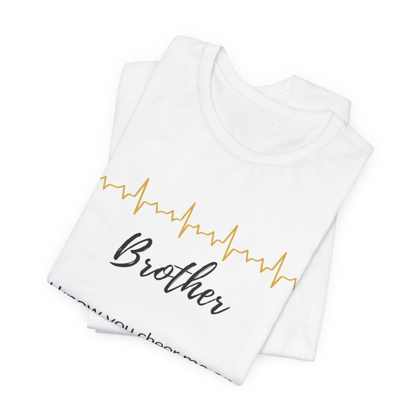 Brother Memorial T shirt- I know you cheer me on just like you always did