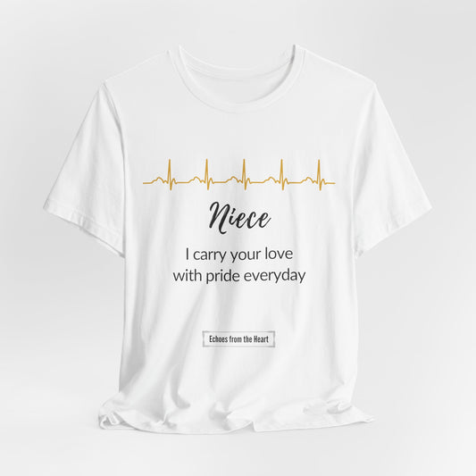 Niece memorial T shirt- I carry your love with pride everyday