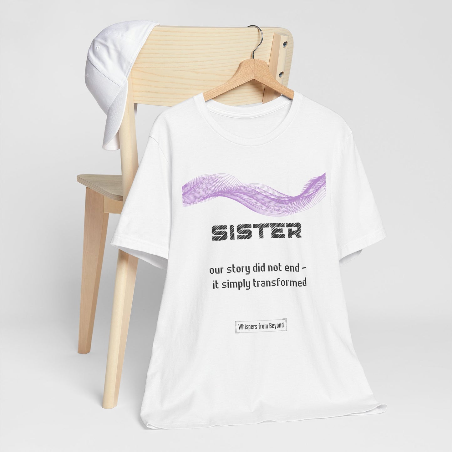 Sister Grief Comfort T shirt- Our story did not end