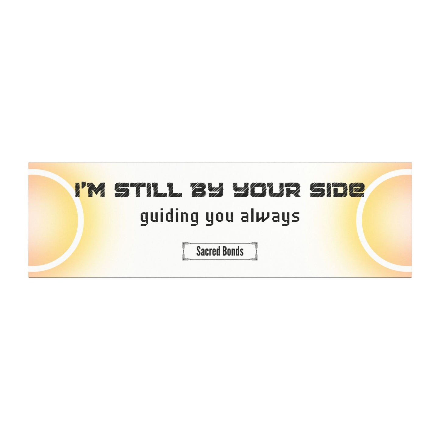 I’m still by your side – guiding you always– Inspirational Car Magnet |Sacred Bonds Collection