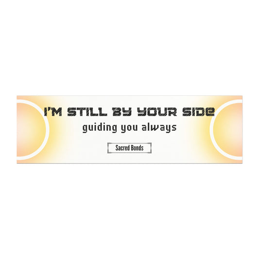 I’m still by your side – guiding you always– Inspirational Car Magnet |Sacred Bonds Collection