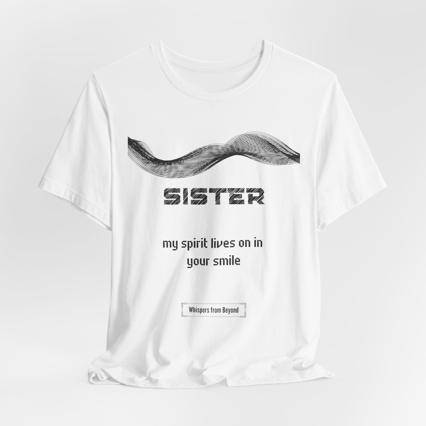 Sister Grief Comfort T shirt- Spirit lives on