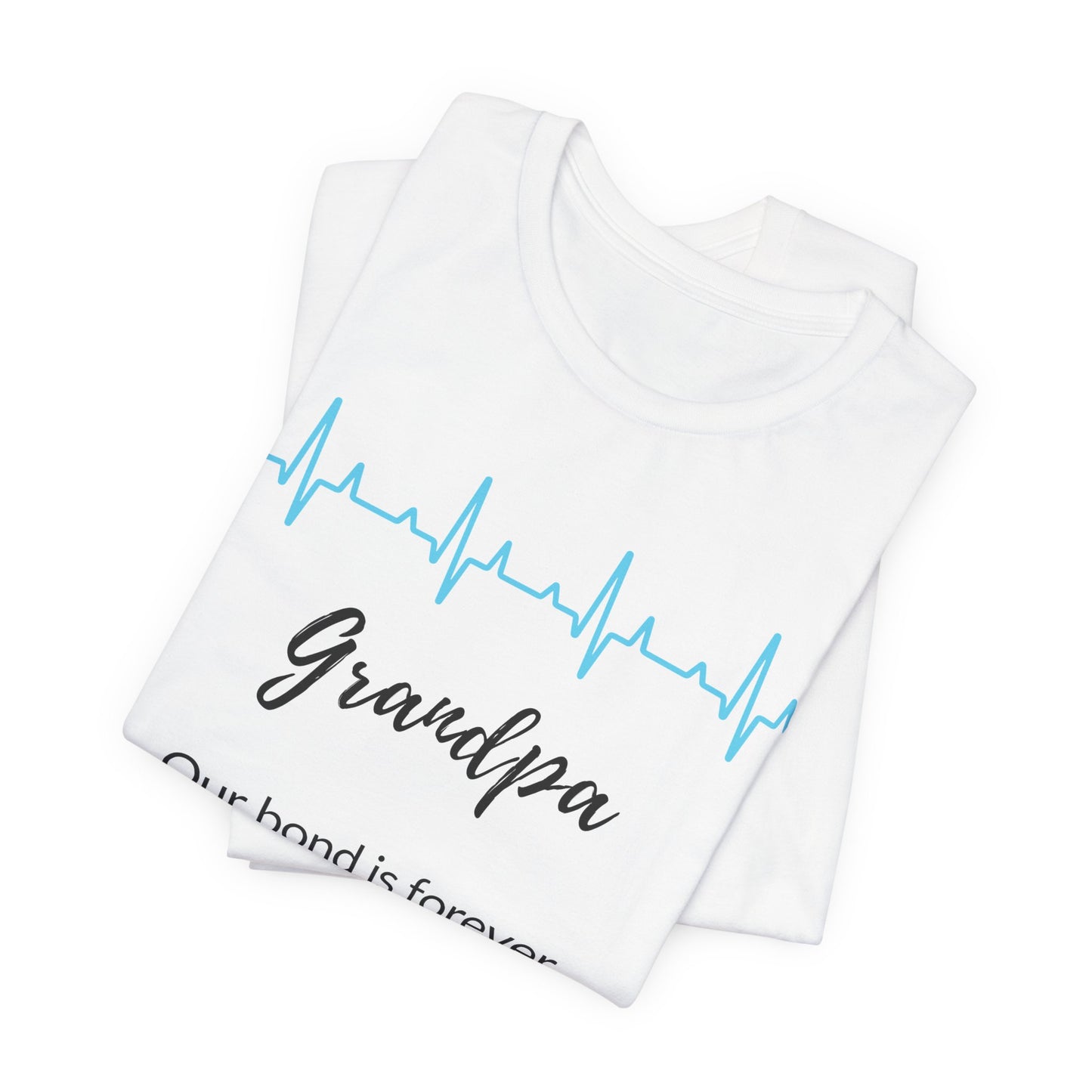 Grandpa Memorial T shirt- Our bond is forever, even beyond goodbye
