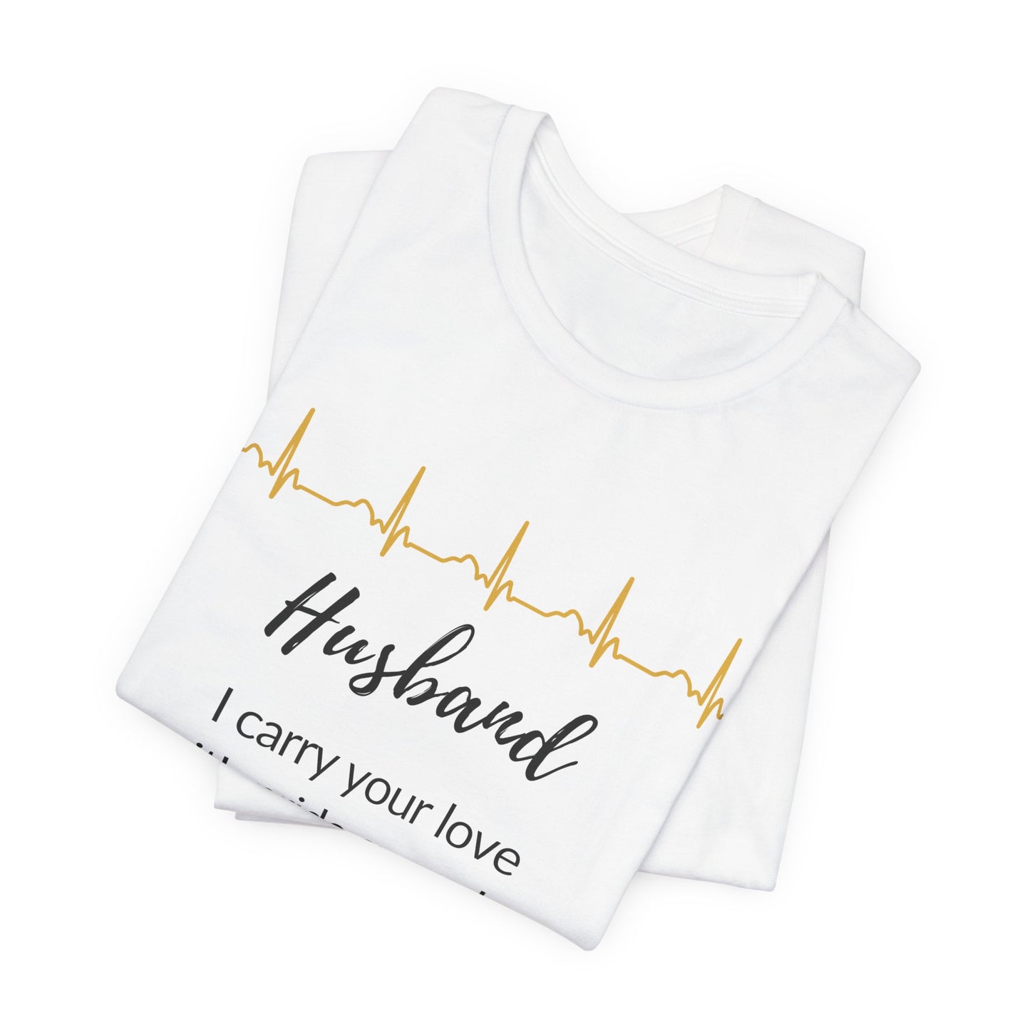 Husband Memorial T shirt- I carry your love with pride everyday