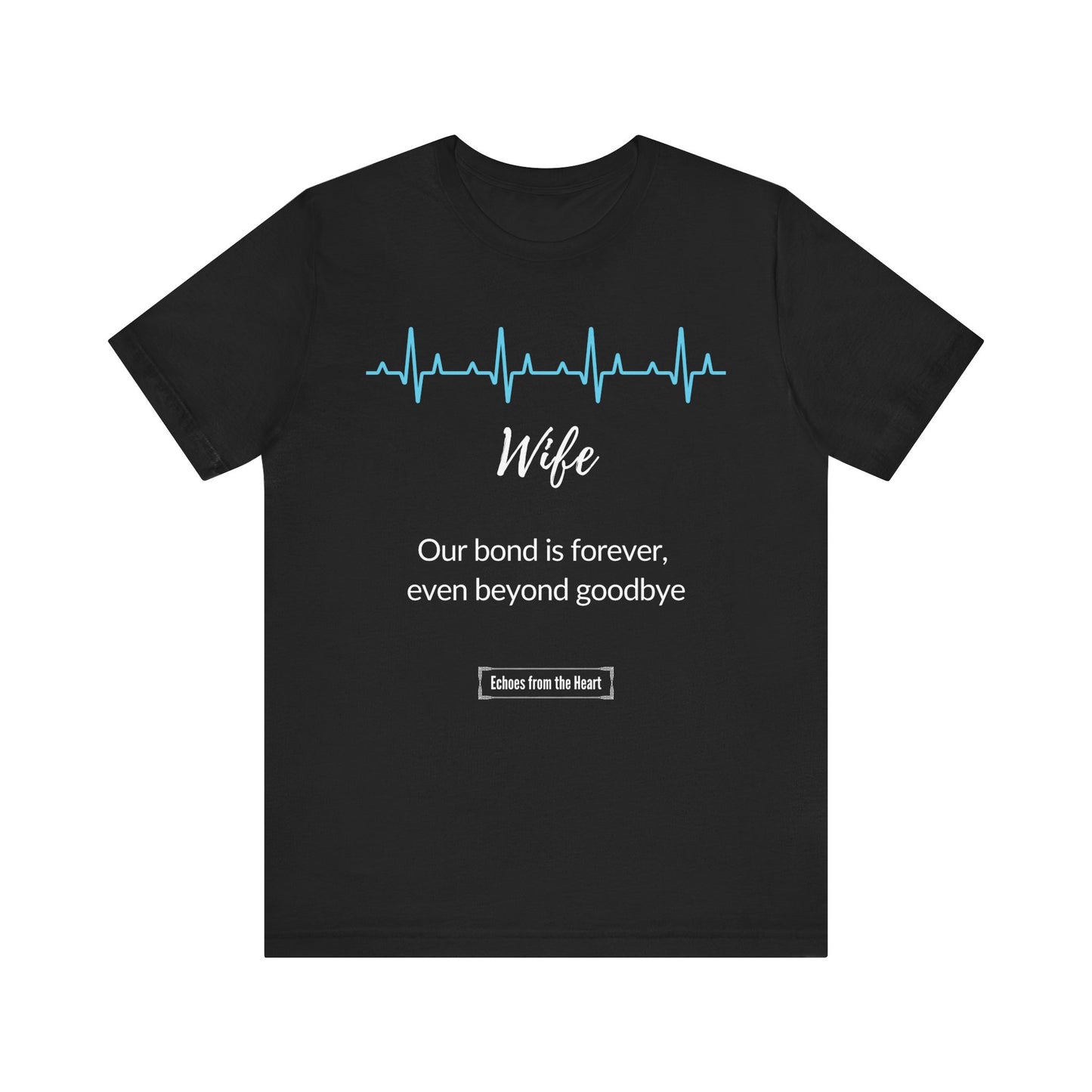 Wife Memorial T shirt- Our bond is forever, even beyond goodbye