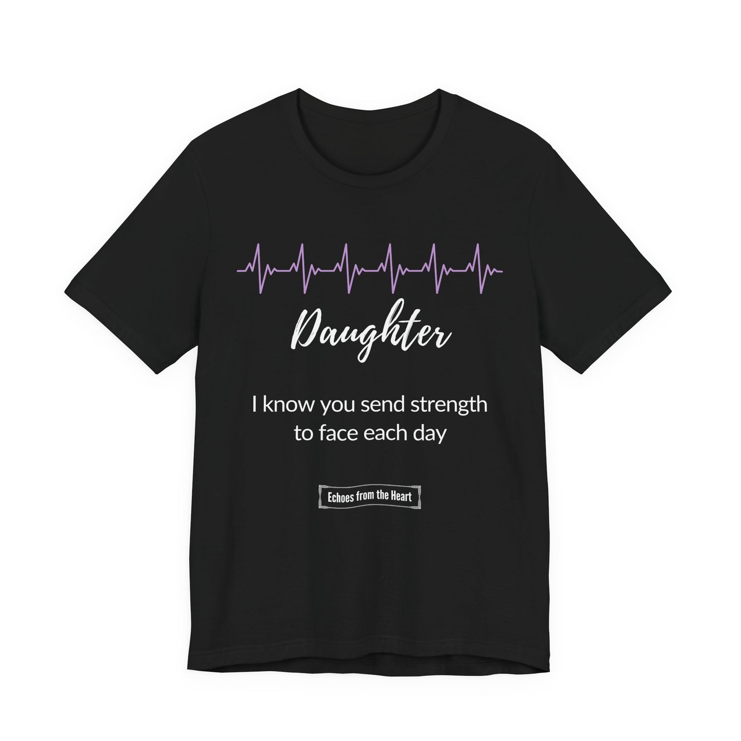Daughter Memorial T shirt- I know you send strength to face each day