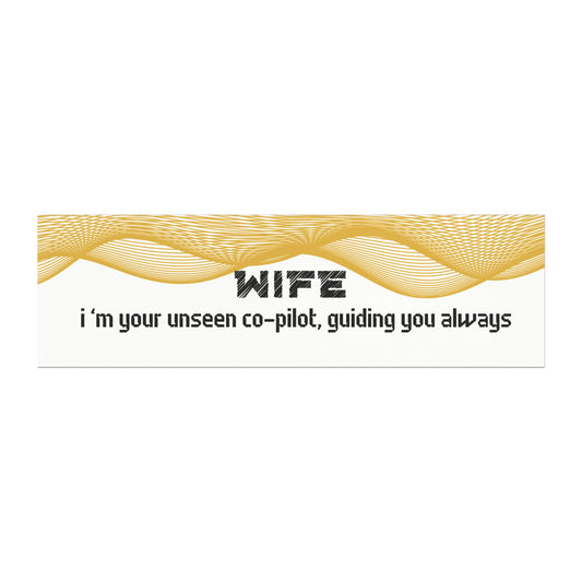 Wife – I’m Your Unseen Co-Pilot, Guiding You Always