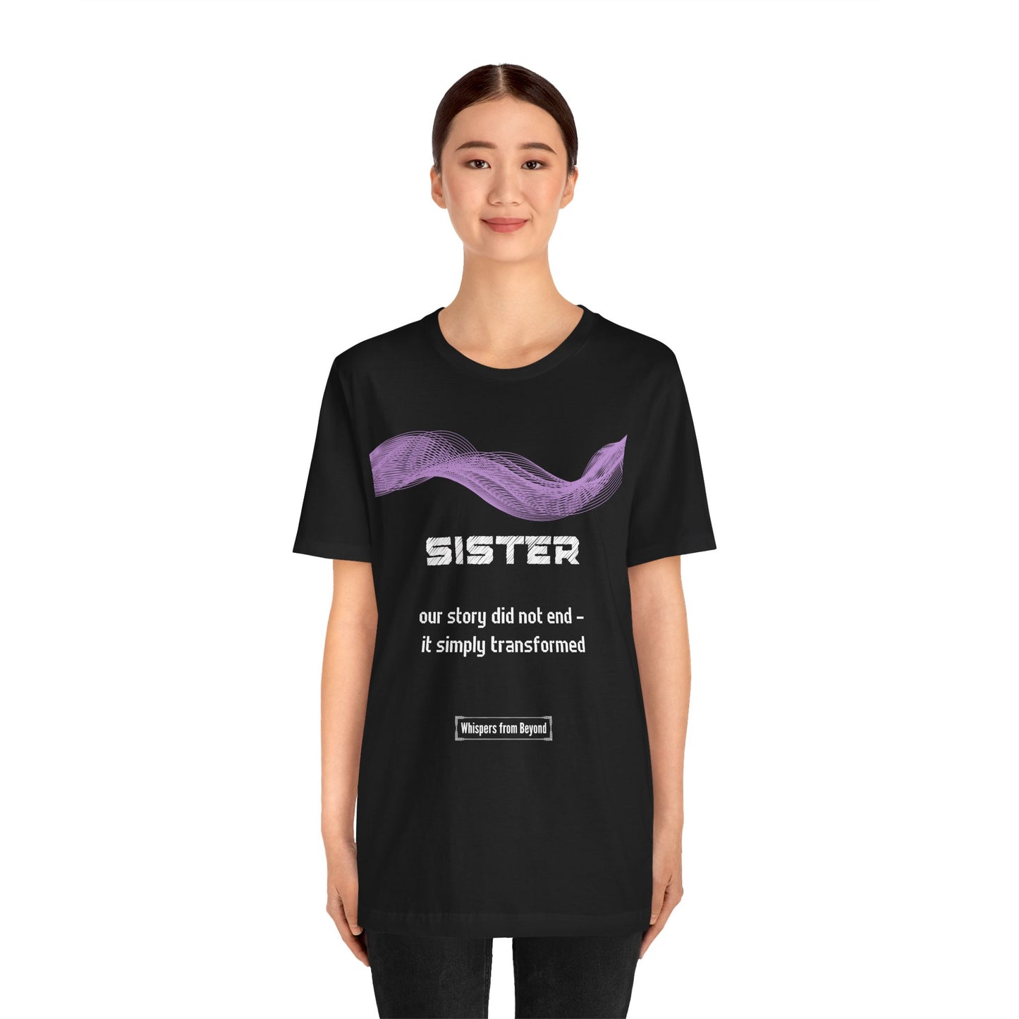 Sister Grief Comfort T shirt- Our story did not end