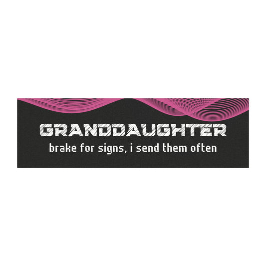 "Granddaughter – Brake for Signs… I Send Them Often"