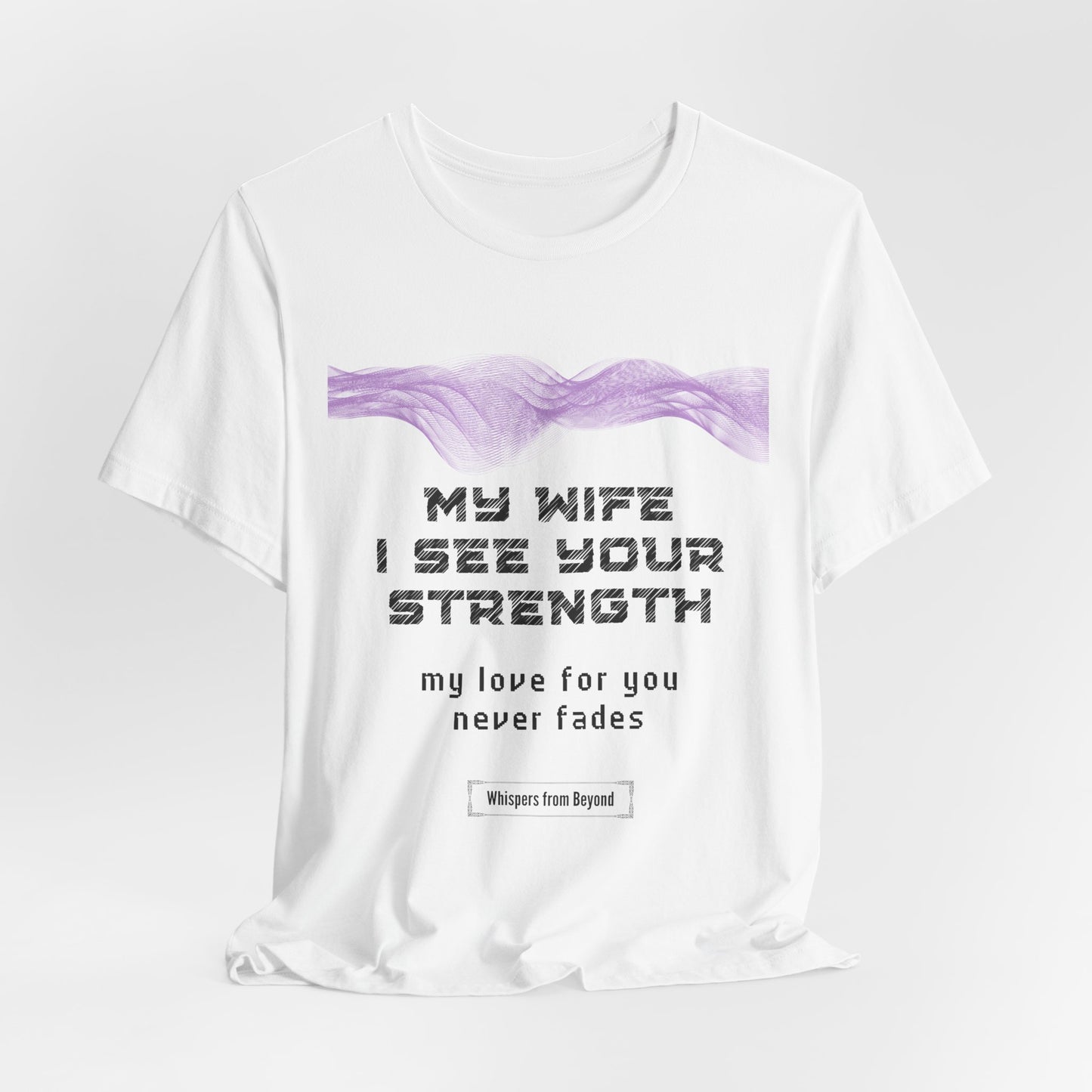 My wife I see your strength my love for you never fades