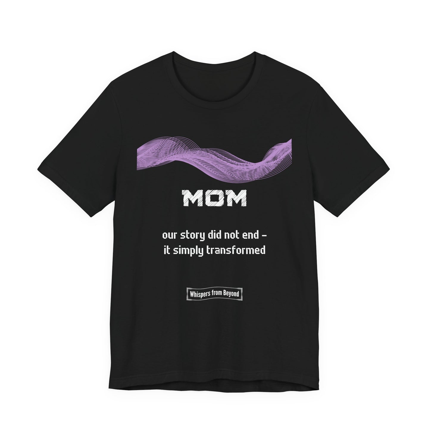 Mom Grief Comfort t shirt- Our story did not end