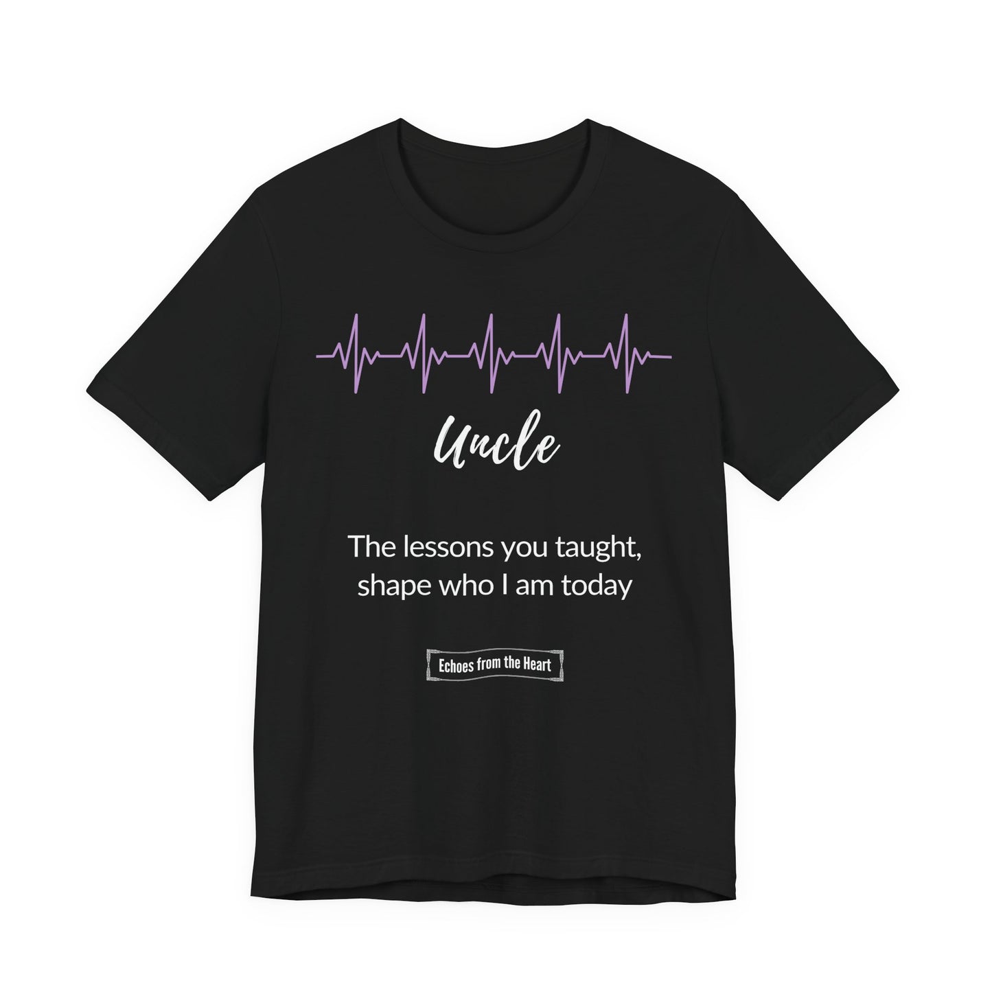 Uncle Memorial T shirt- The lessons you taught shape who I am today