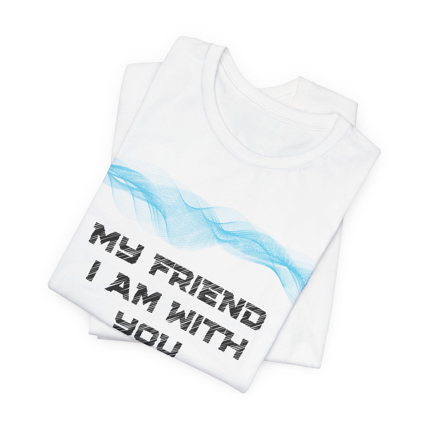 My friend, I am with you, sending strength and peace.”