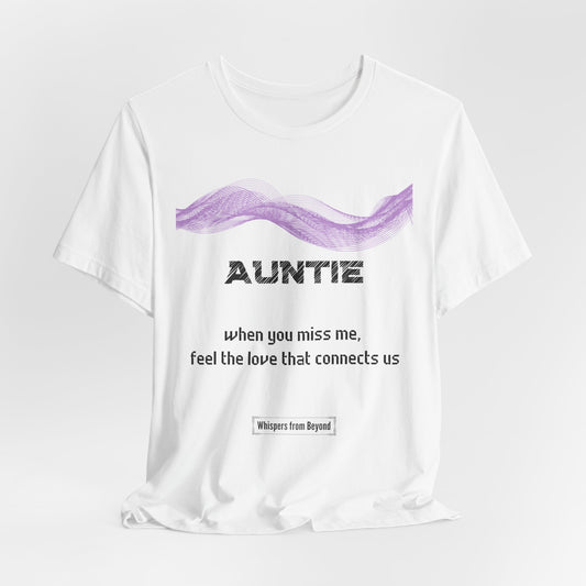 Auntie Grief Comfort T shirt- When you miss me