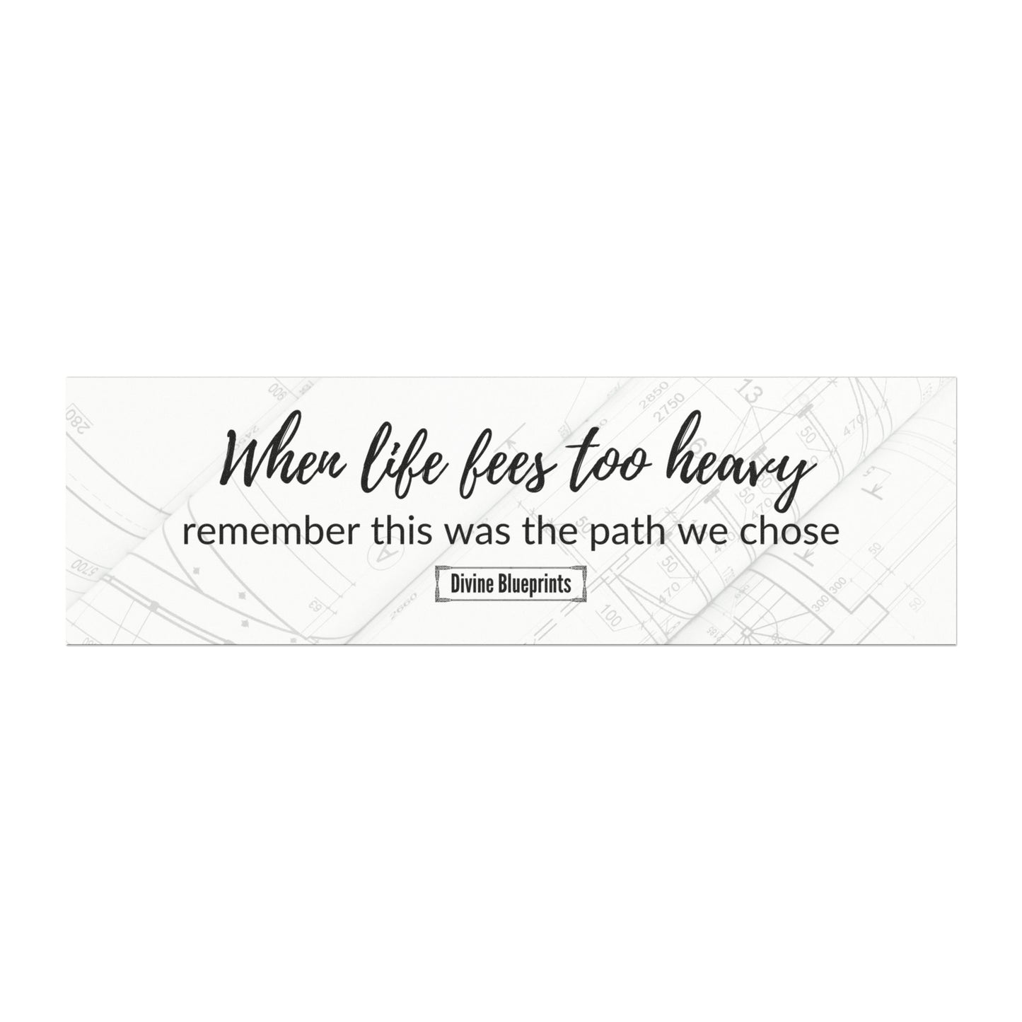 When life feels too heavy, remember this was the path we chose- Inspirational Car Magnet | Divine Blueprints Collection