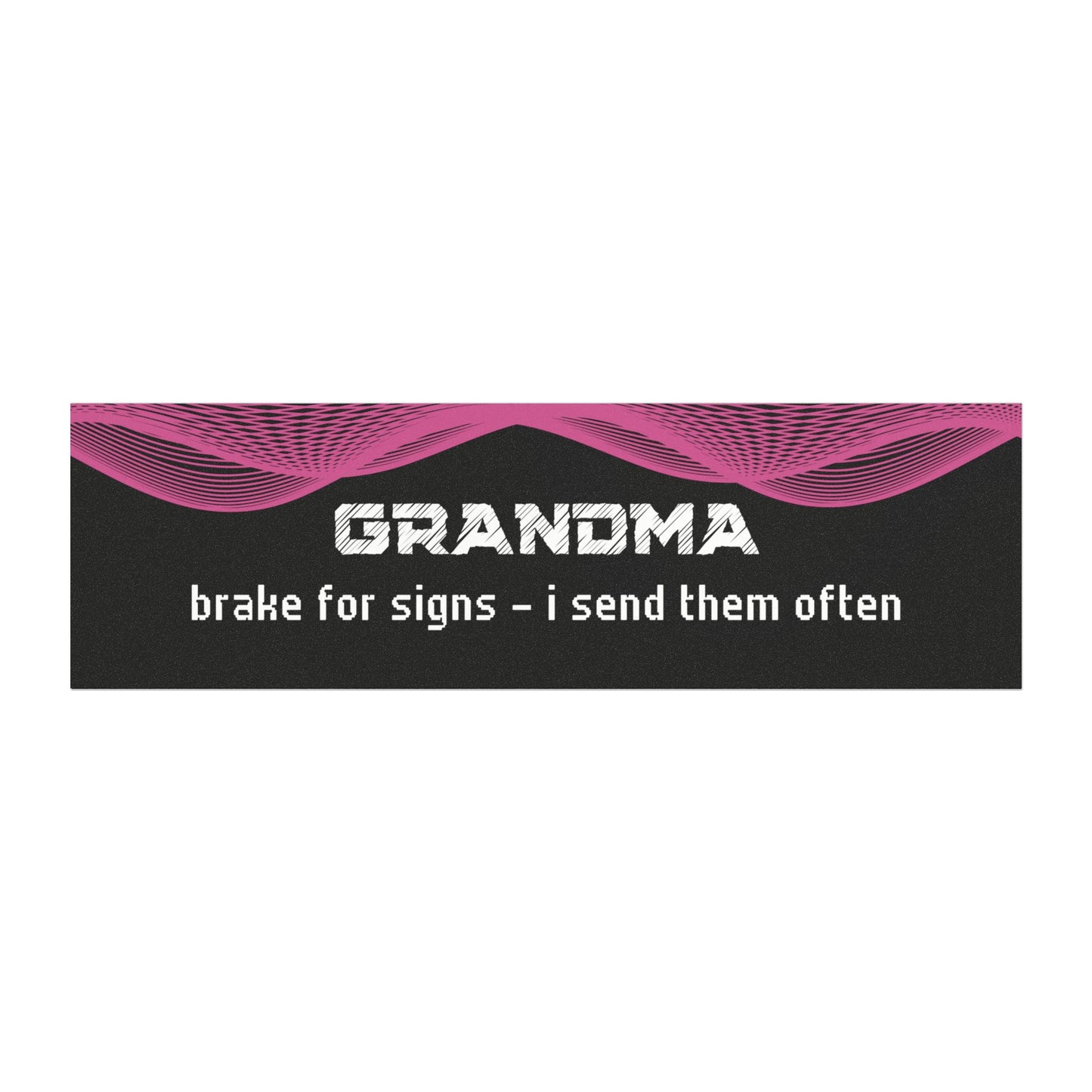 "Grandma – Brake for Signs… I Send Them Often"