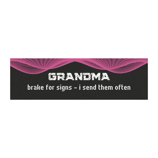 "Grandma – Brake for Signs… I Send Them Often"
