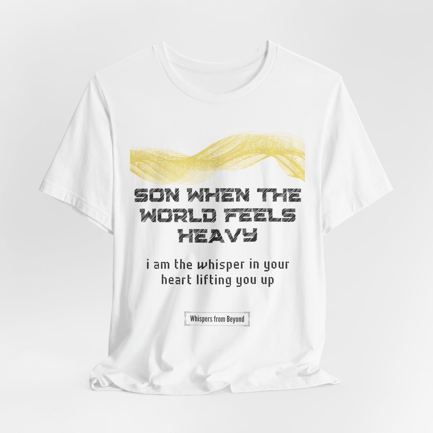 Son, when the world feels heavy, I am the whisper in your heart lifting you up