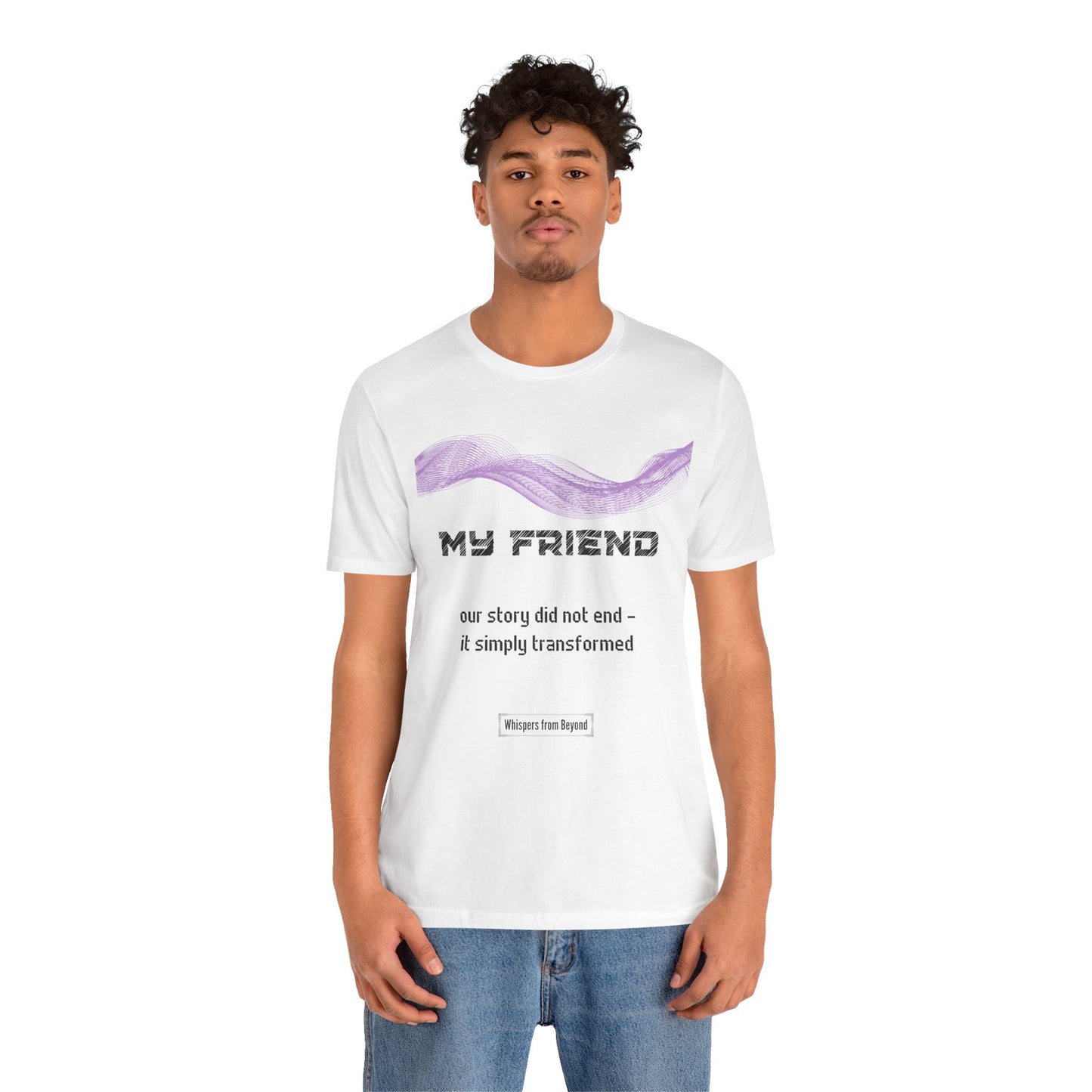 My Friend Grief Comfort T shirt- Our story did not end
