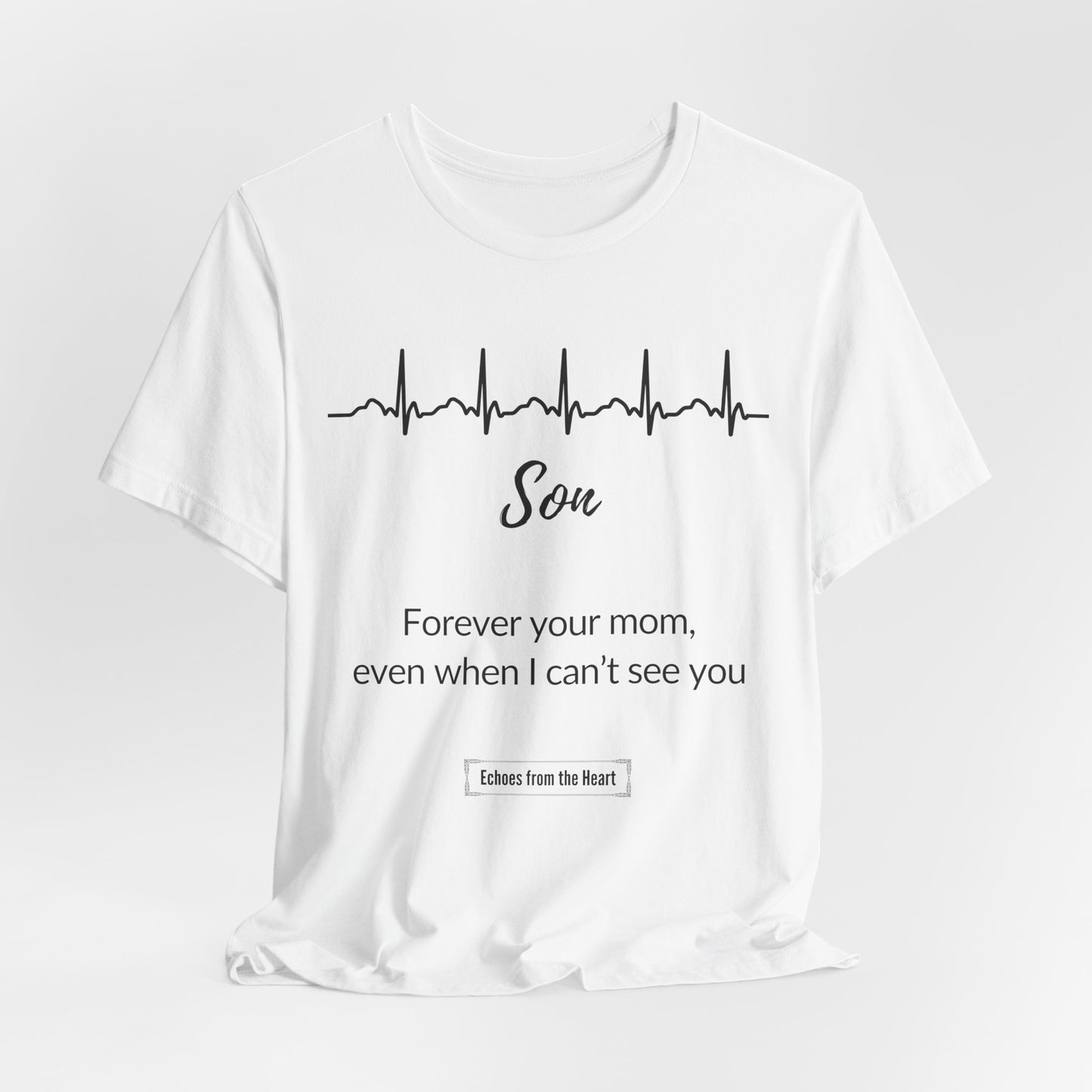 Son Memorial T shirt- Forever Your Mom, even when I can't see you