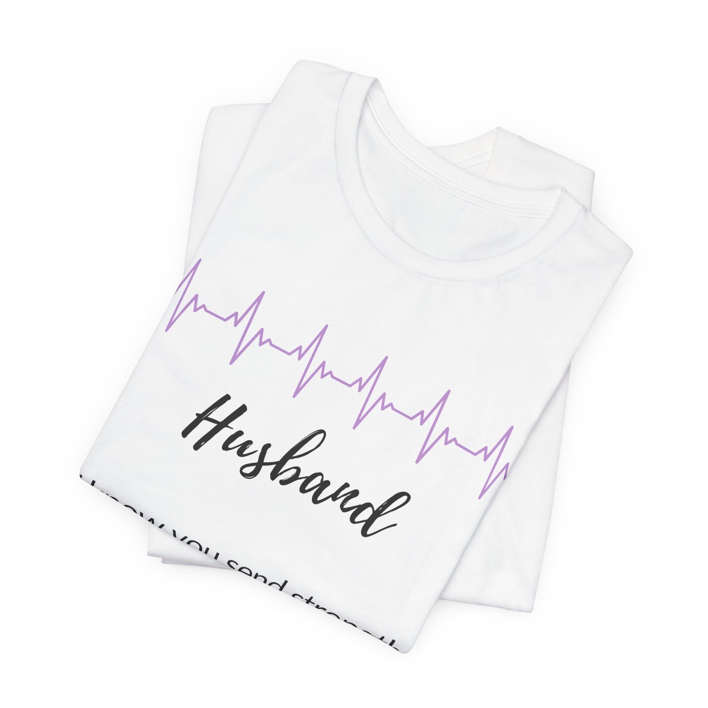 Husband Memorial T shirt - I know you send strength to face each day