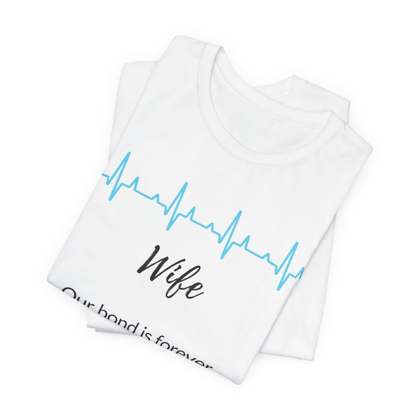 Wife Memorial T shirt- Our bond is forever, even beyond goodbye