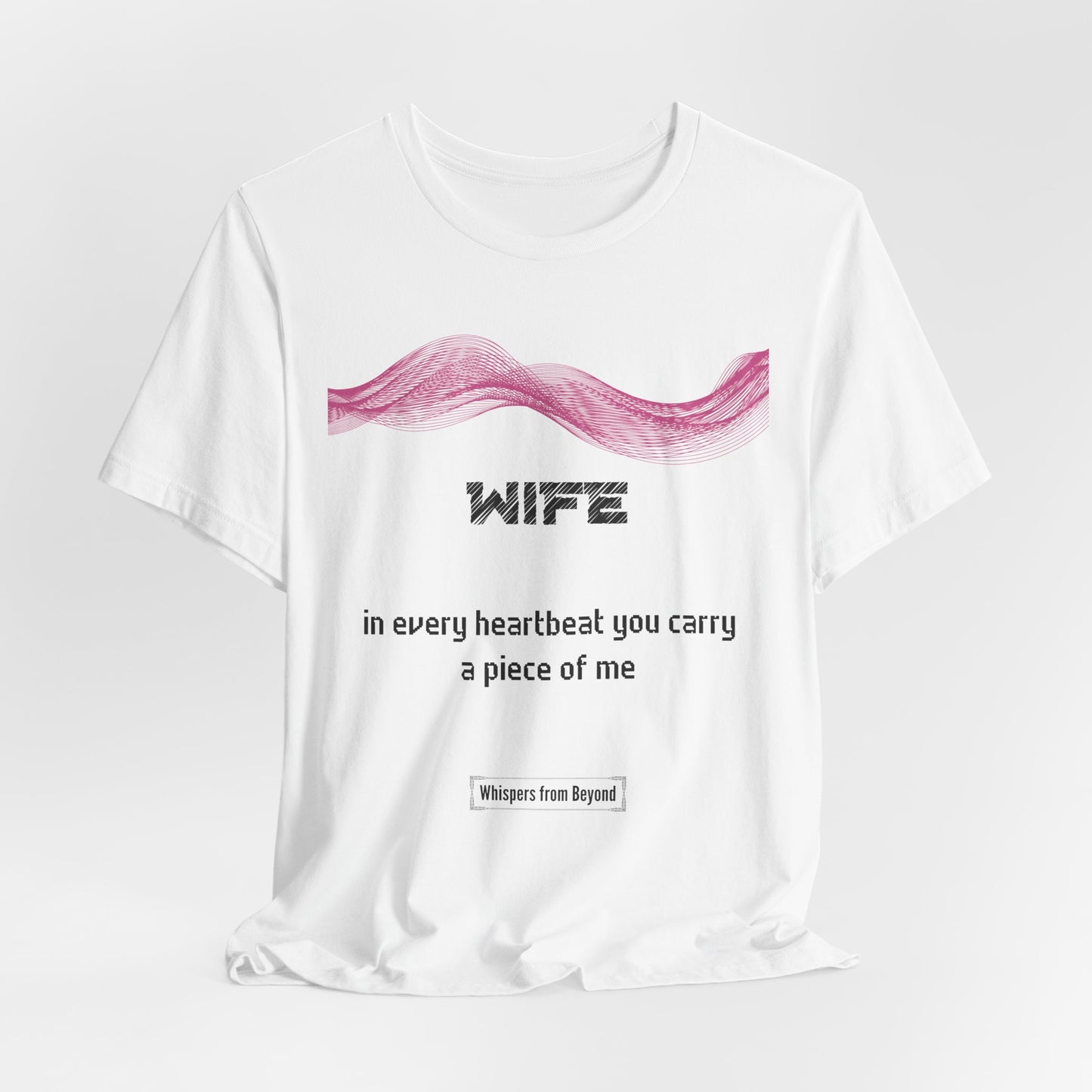 Wife Grief Comfort T shirt- You carry a piece of me