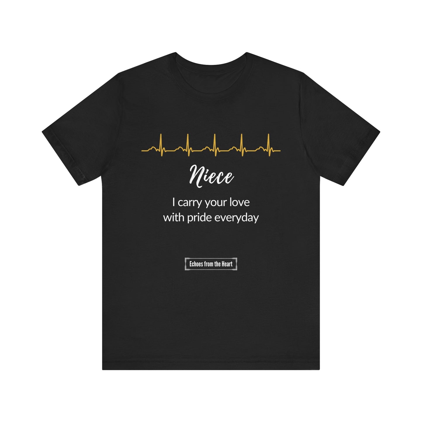 Niece memorial T shirt- I carry your love with pride everyday