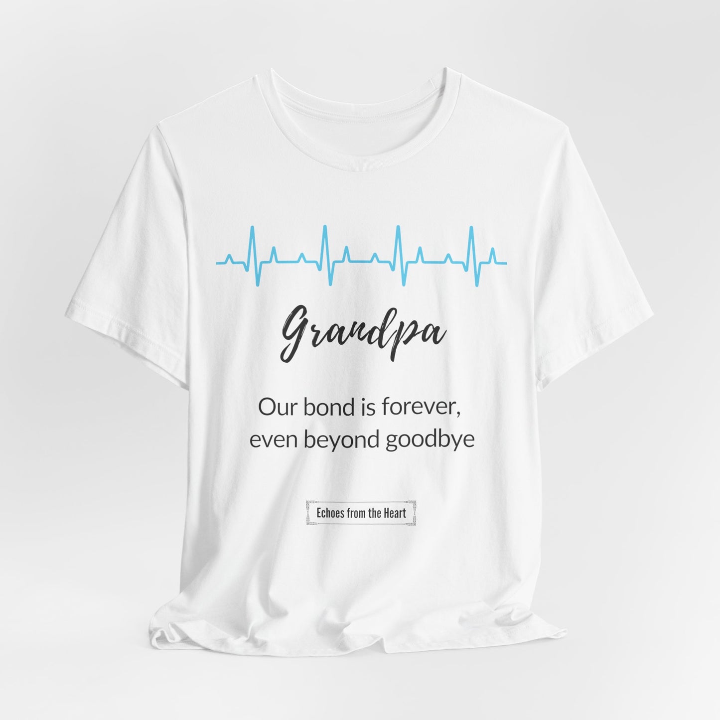 Grandpa Memorial T shirt- Our bond is forever, even beyond goodbye