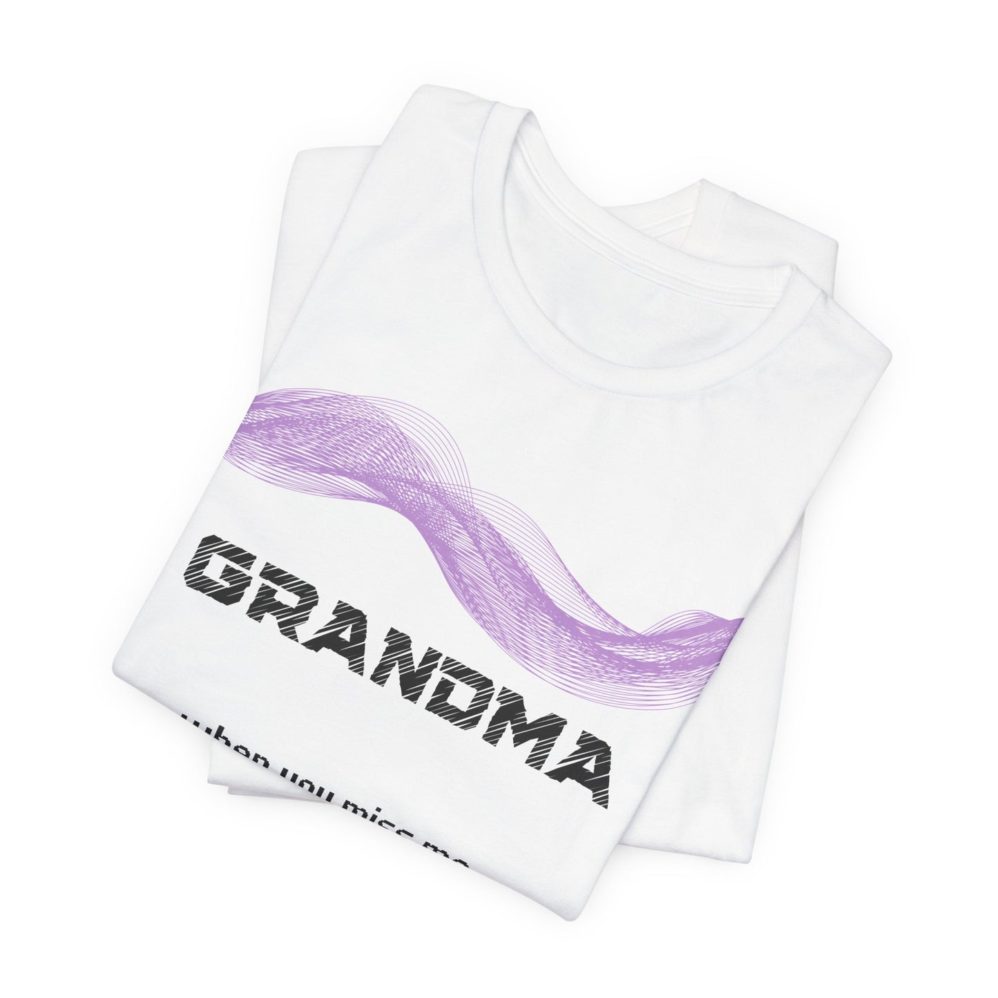 Grandma Grief Comfort T shirt- When you miss me
