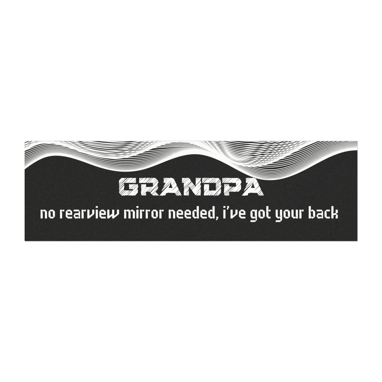 "Grandpa – No Rear View Mirror Needed, I’ve Got Your Back"