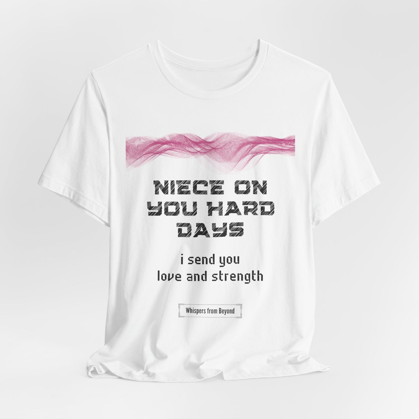 Niece, on your hard days, I send you love and strength