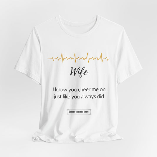 Wife Memorial T shirt- I know you cheer me on, just like you always did