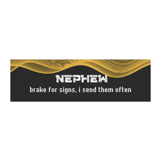 "Nephew – Brake for Signs… I Send Them Often"