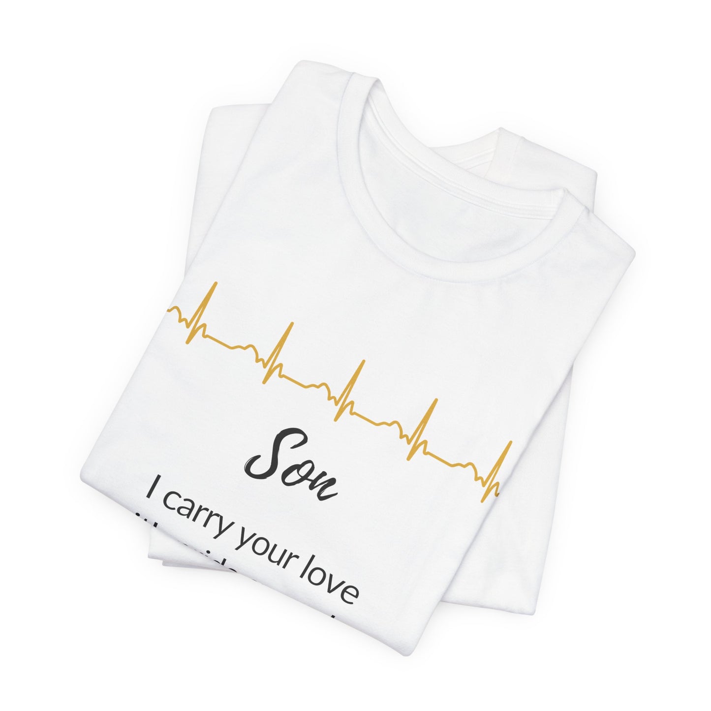 Son Memorial T shirt- I carry your love with pride everyday