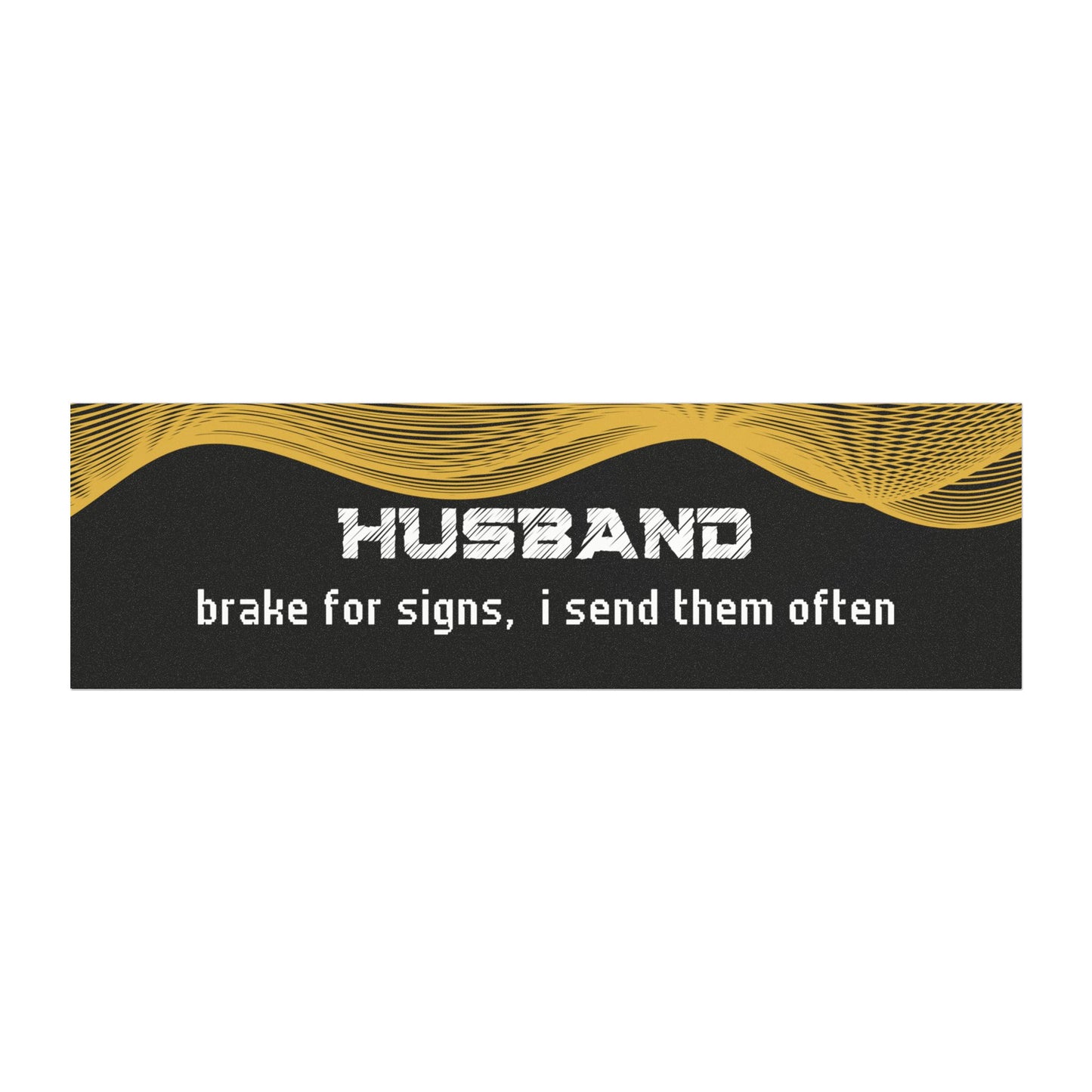"Husband – Brake for Signs… I Send Them Often"
