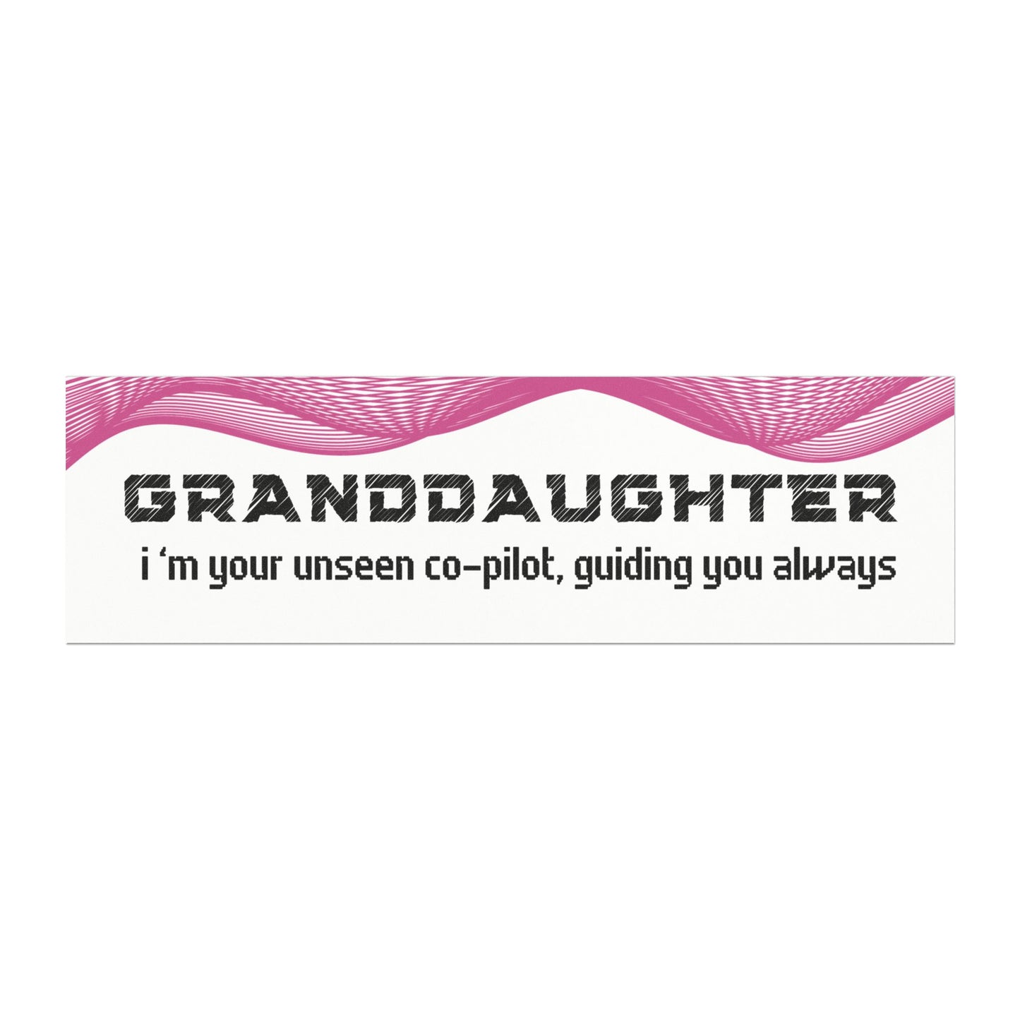 Granddaughter – I’m Your Unseen Co-Pilot, Guiding You Always