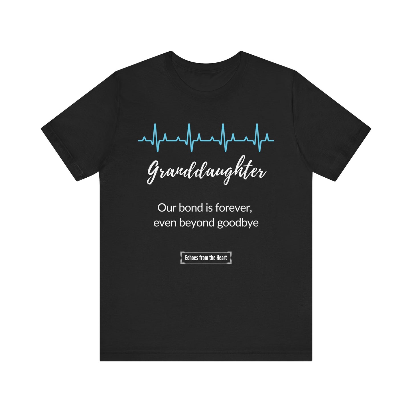 Granddaughter Memorial T shirt- Our bond is forever, even beyond goodbye
