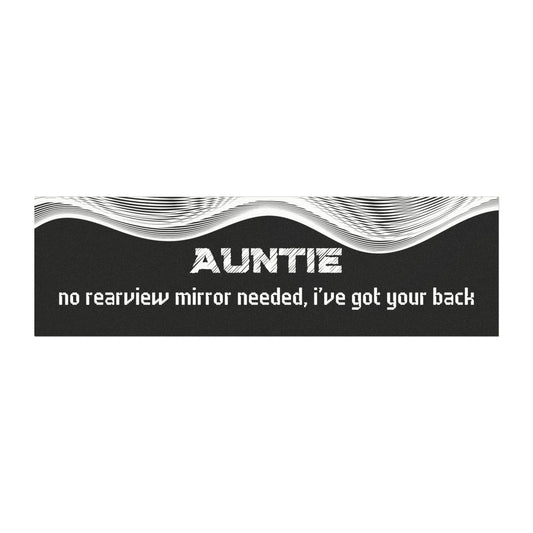"Auntie – No Rear View Mirror Needed, I’ve Got Your Back"