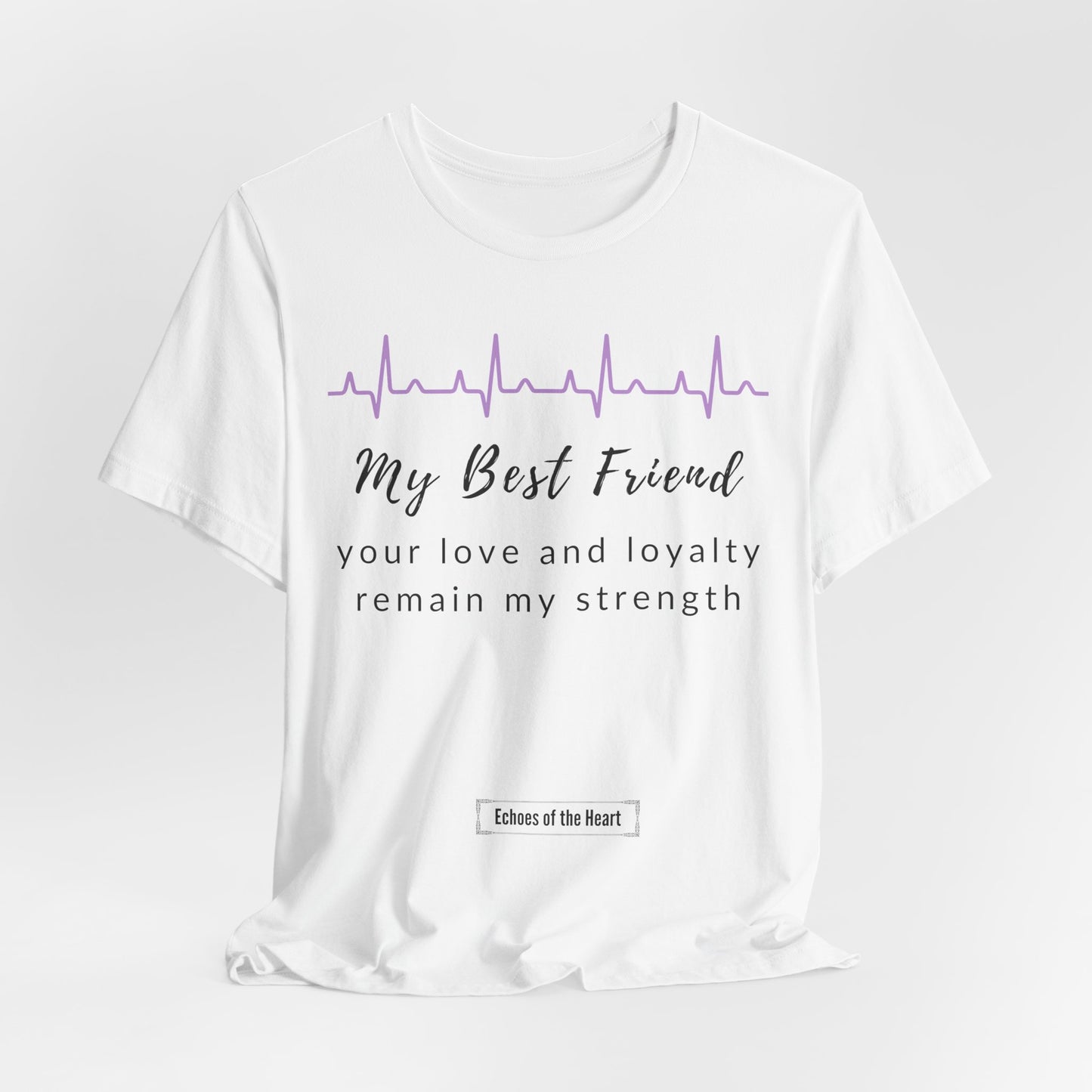 My best friend, your love and loyalty remain my strength