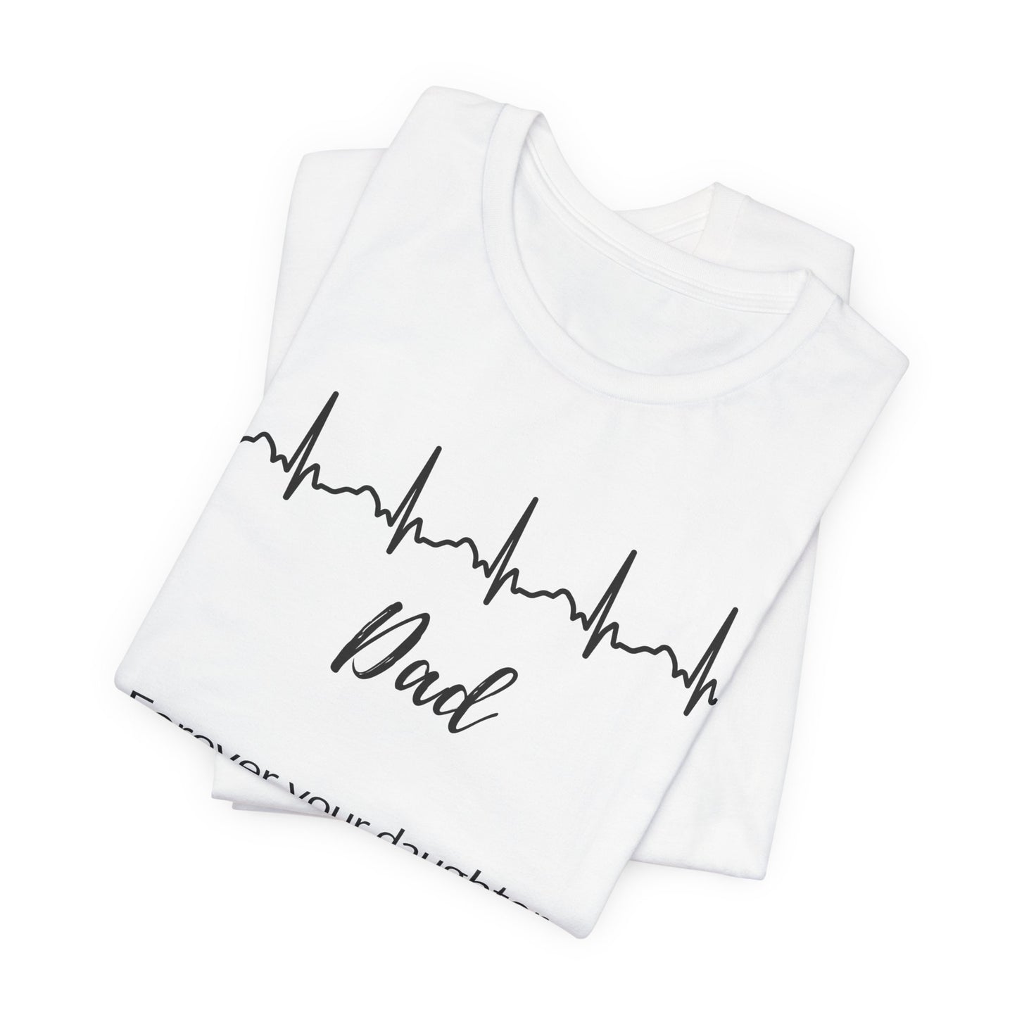 Dad, Forever Your Daughter Memorial Shirt